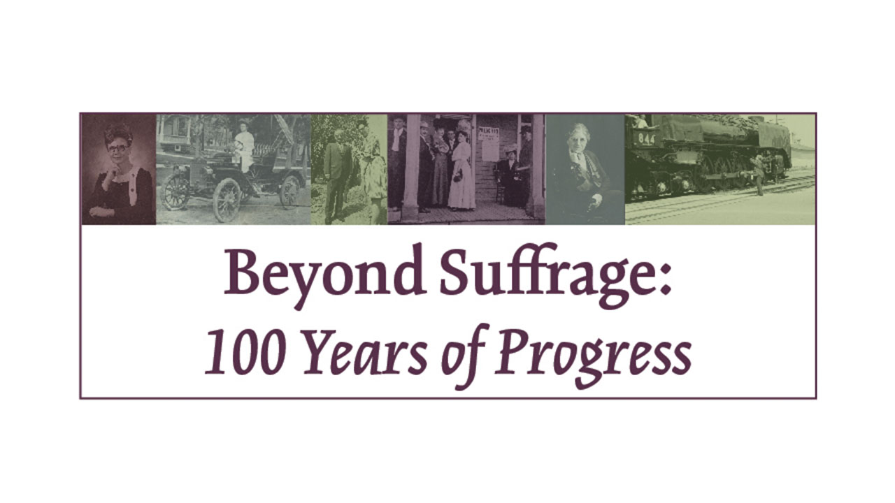 Hudson Public Library Beyond Suffrage 100 Years of Progress Traveling Exhibit